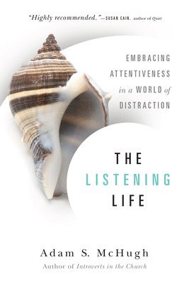 bokomslag Listening Life - Embracing Attentiveness in a World of Distraction