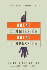 bokomslag Great Commission, Great Compassion  Following Jesus and Loving the World