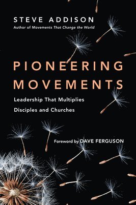 Pioneering Movements  Leadership That Multiplies Disciples and Churches 1