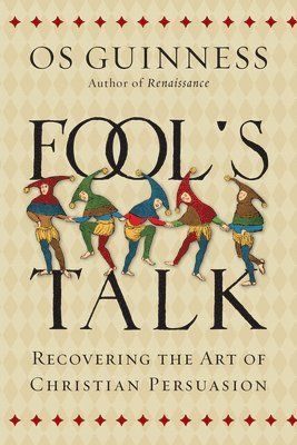 bokomslag Fool`s Talk - Recovering the Art of Christian Persuasion