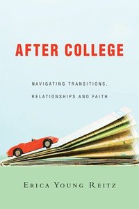bokomslag After College - Navigating Transitions, Relationships and Faith