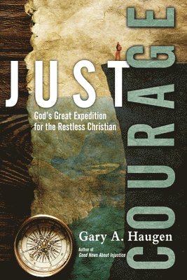 bokomslag Just Courage - God`s Great Expedition for the Restless Christian