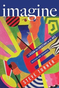 bokomslag Imagine: A Vision for Christians in the Arts