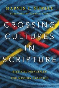 bokomslag Crossing Cultures in Scripture  Biblical Principles for Mission Practice