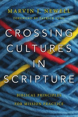 bokomslag Crossing Cultures in Scripture - Biblical Principles for Mission Practice