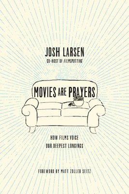 bokomslag Movies Are Prayers - How Films Voice Our Deepest Longings