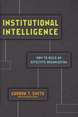 bokomslag Institutional Intelligence  How to Build an Effective Organization