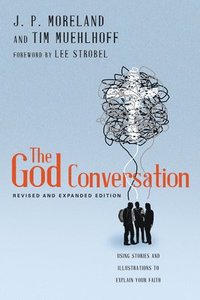 bokomslag The God Conversation  Using Stories and Illustrations to Explain Your Faith