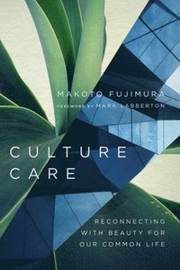 bokomslag Culture Care - Reconnecting with Beauty for Our Common Life