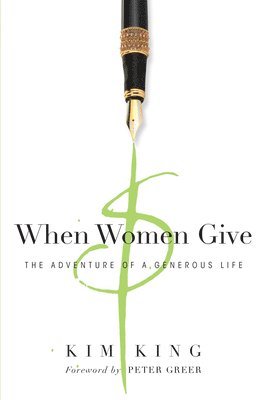 When Women Give  The Adventure of a Generous Life 1