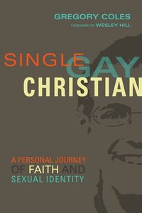 bokomslag Single, Gay, Christian  A Personal Journey of Faith and Sexual Identity