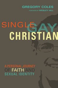 bokomslag Single, Gay, Christian - A Personal Journey of Faith and Sexual Identity