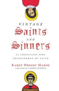 bokomslag Vintage Saints and Sinners  25 Christians Who Transformed My Faith