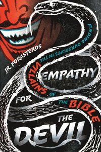 bokomslag Empathy for the Devil - Finding Ourselves in the Villains of the Bible