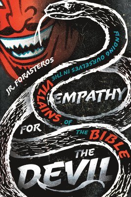 Empathy for the Devil - Finding Ourselves in the Villains of the Bible 1