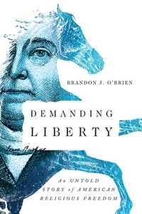 bokomslag Demanding Liberty - An Untold Story of American Religious Freedom