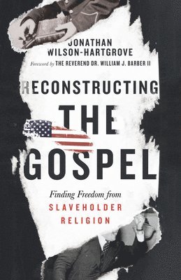 bokomslag Reconstructing the Gospel  Finding Freedom from Slaveholder Religion