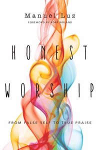 bokomslag Honest Worship - From False Self to True Praise