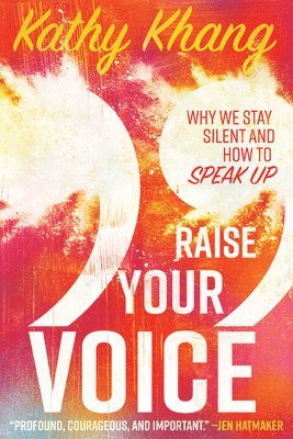 Raise Your Voice  Why We Stay Silent and How to Speak Up 1