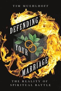 bokomslag Defending Your Marriage - The Reality of Spiritual Battle