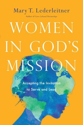 bokomslag Women in God`s Mission - Accepting the Invitation to Serve and Lead