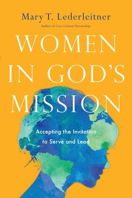 bokomslag Women in God`s Mission  Accepting the Invitation to Serve and Lead