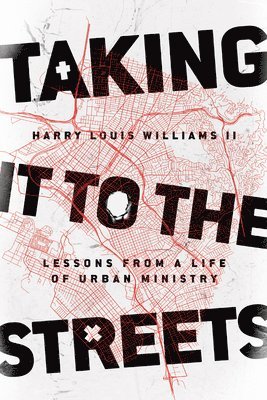 bokomslag Taking It to the Streets - Lessons from a Life of Urban Ministry