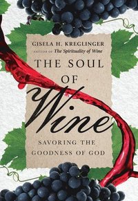 bokomslag The Soul of Wine  Savoring the Goodness of God