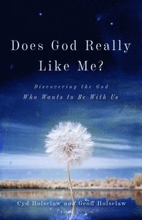 bokomslag Does God Really Like Me? - Discovering the God Who Wants to Be With Us