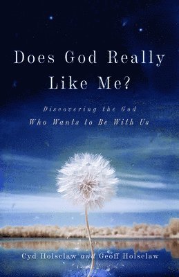 bokomslag Does God Really Like Me?  Discovering the God Who Wants to Be With Us