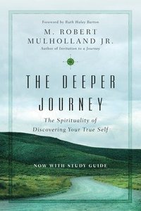 bokomslag The Deeper Journey  The Spirituality of Discovering Your True Self