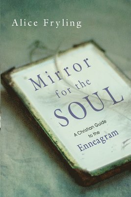 Mirror for the Soul  A Christian Guide to the Enneagram 1