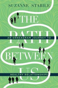 bokomslag The Path Between Us  An Enneagram Journey to Healthy Relationships