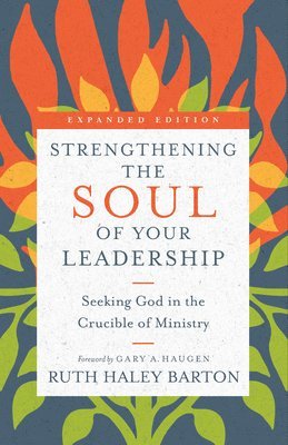 bokomslag Strengthening the Soul of Your Leadership - Seeking God in the Crucible of Ministry