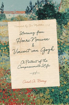 Carol A. Berry, Sue Mosteller Csj, Carol A Berry - Learning from Henri Nouwen and Vincent van Gogh – A Portrait of the Compassionate Life, Inbunden