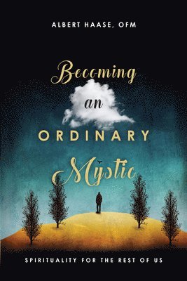 Becoming an Ordinary Mystic  Spirituality for the Rest of Us 1