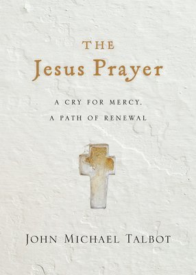 Jesus Prayer – A Cry for Mercy, a Path of Renewal