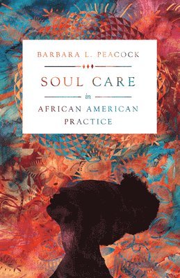 bokomslag Soul Care in African American Practice