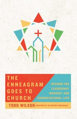 bokomslag The Enneagram Goes to Church  Wisdom for Leadership, Worship, and Congregational Life