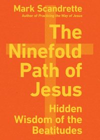 bokomslag The Ninefold Path of Jesus  Hidden Wisdom of the Beatitudes