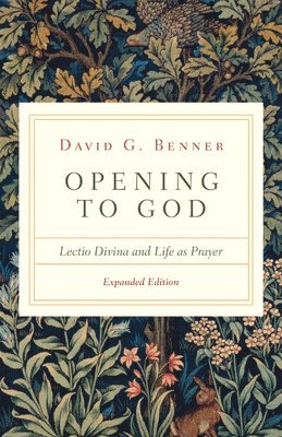 David G. Benner - Opening to God – Lectio Divina and Life as Prayer, Häftad