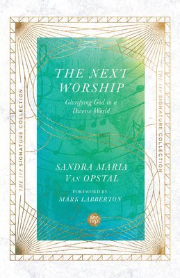 Sandra Maria Van Opstal, Mark Labberton, Sandra Maria van Opstal - Next Worship – Glorifying God in a Diverse World, Häftad
