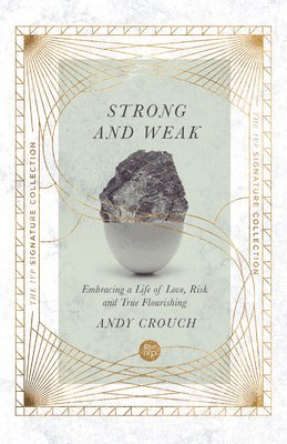 bokomslag Strong and Weak: Embracing a Life of Love, Risk and True Flourishing