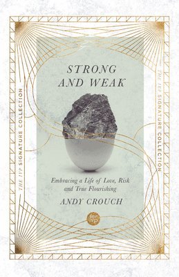Strong and Weak  Embracing a Life of Love, Risk and True Flourishing 1