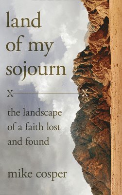 Mike Cosper - Land of My Sojourn, Inbunden