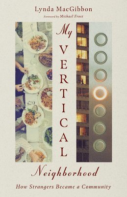 Lynda Macgibbon, Michael Frost - My Vertical Neighborhood – How Strangers Became a Community, Häftad