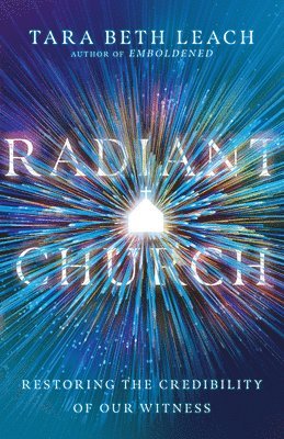 bokomslag Radiant Church - Restoring the Credibility of Our Witness