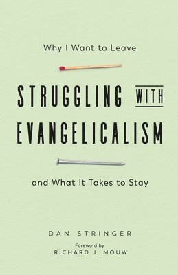 Struggling with Evangelicalism  Why I Want to Leave and What It Takes to Stay 1