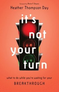 bokomslag It`s Not Your Turn - What to Do While You`re Waiting for Your Breakthrough