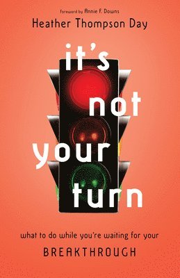 bokomslag It`s Not Your Turn - What to Do While You`re Waiting for Your Breakthrough